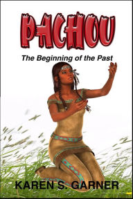 Title: PACHOU: The Beginning of the Past, Author: Karen Garner