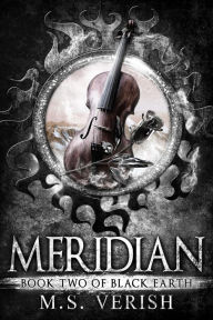 Title: Meridian (Black Earth, #2), Author: M.S. Verish