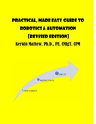 Title: Practical, Made Easy Guide To Robotics & Automation [Revised Edition], Author: Kerwin Mathew