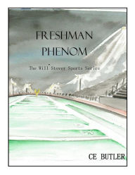 Title: Freshman Phenom (The Will Stover Sports Series, #1), Author: CE Butler