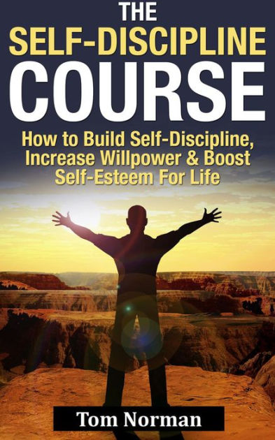 Self-Discipline Course: How To Build Self-Discipline, Increase ...