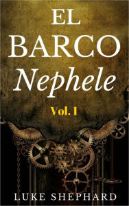 Title: La Nave Nephele Volumen Uno - El Taller Congelado, Author: Luke Shephard