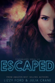 Title: Escaped (Starwalkers Serial, #5), Author: Julia Crane