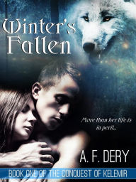 Title: Winter's Fallen (The Conquest of Kelemir, #1), Author: A. F. Dery