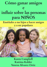 Title: Cómo Ganar Amigos e Influir Sobre las Personas para Niños, Author: Karen Campbell