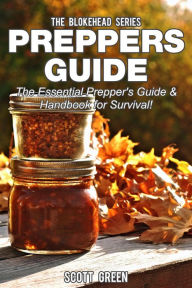 Title: Preppers Guide: The Essential Prepper's Guide & Handbook for Survival! (The Blokehead Success Series), Author: Scott Green