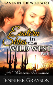 Title: Sands in the Wild West: A Western Romance (Eastern Skies in the Wild West, #1), Author: Jennifer Grayson