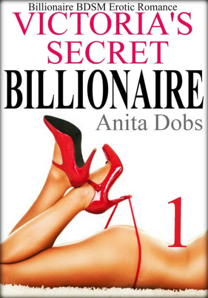 Victoria's Secret Billionaire (Billionaire BDSM Erotic Romance #1)
