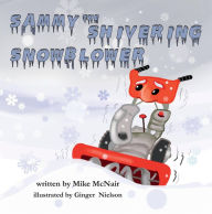 Title: Sammy the Shivering Snowblower, Author: Mike McNair