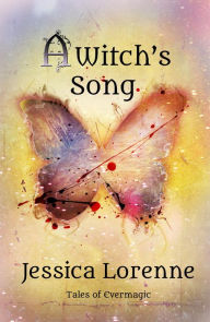 Title: A Witch's Song (Tales of Evermagic, #3), Author: Jessica Lorenne
