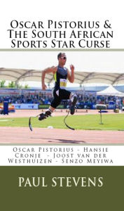 Title: Oscar Pistorius & The South African Sports Star Curse, Author: Paul Stevens