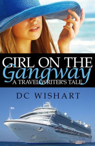 Title: Girl on the Gangway: A Travel Writer's Tale, Author: DC Wishart