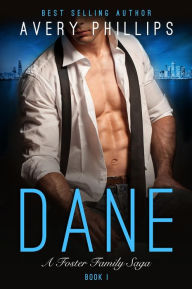 Title: Dane (Dane Book 1 - A Foster Family Saga), Author: Avery Phillips