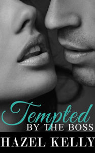 Title: Tempted by the Boss (Tempted Series, #1), Author: Hazel Kelly