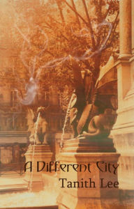 Title: A Different City, Author: Tanith Lee