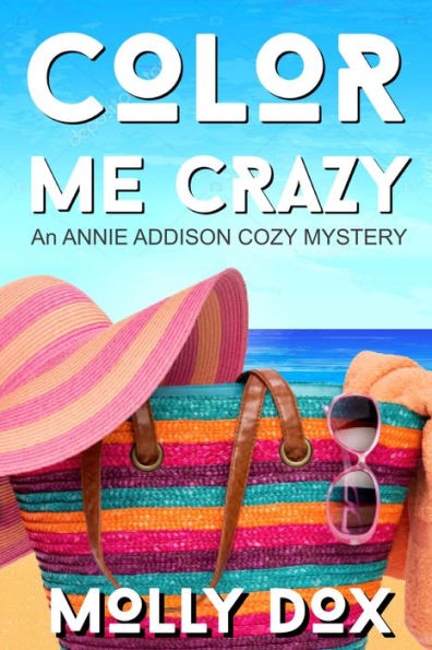 Color Me Crazy (An Annie Addison Cozy Mystery, #1)