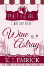 Wine Astray - Spirit of the Soul Wine Shop Mystery Part 1 (A Rysen Morris Mystery, #1)