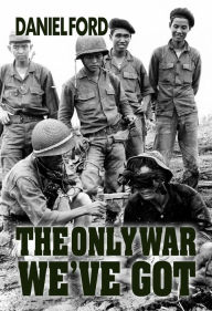 Title: The Only War We've Got, Author: Daniel Ford