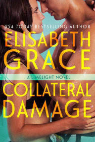 Title: Collateral Damage (Limelight, #3), Author: Elisabeth Grace