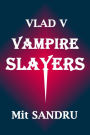 Vampire Slayers (Vlad V, #3)