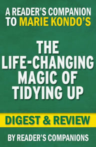 Title: The Life-Changing Magic of Tidying Up by Marie Kondo Digest & Review, Author: Reader's Companions