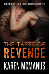 Title: The Taste of Revenge (Lucifer's Wings Motorcycle Club, #1), Author: Karen McManus