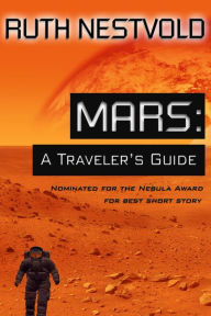 Title: Mars; A Traveler's Guide, Author: Ruth Nestvold