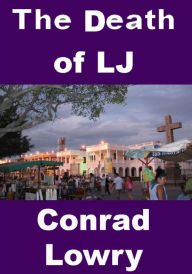 Title: The Death of LJ (My Brother a Murderer, #1), Author: Conrad Lowry