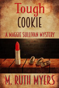 Title: Tough Cookie (Maggie Sullivan mysteries, #2), Author: M. Ruth Myers