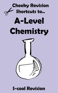 Title: A-Level Chemistry Revision (Cheeky Revision Shortcuts), Author: Scool Revision