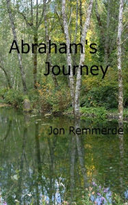 Title: Abraham's Journey, Author: jon Remmerde