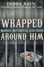Wrapped Around Him (Moroad Motorcycle Club, #1)