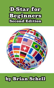Title: D-Star For Beginners (2nd Edition), Author: Brian Schell