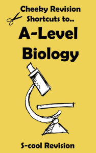 Title: A-level Biology Revision (Cheeky Revision Shortcuts), Author: Scool Revision