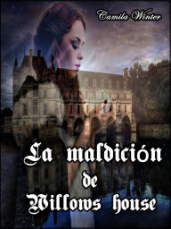 Title: La maldición de Willows house, Author: Camila Winter