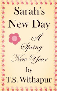 Title: Sarah's New Day: A Spring New Year, Author: T.S. Withapur