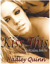 Title: Kiss This (The McCallans, #1), Author: Hadley Quinn