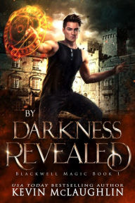 Title: By Darkness Revealed (Blackwell Magic, #1), Author: Kevin McLaughin
