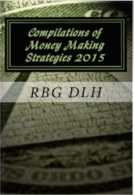 Title: Compilations of Money Making Strategies 2015: Newbie Methods on How to Make Money Online; Why Seo is Dead?, Author: RBG DLH