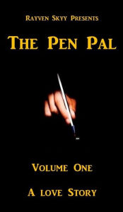 Title: The Pen Pal Volume One: A Love Story (The Pen Pal Series, #3), Author: Rayven Skyy