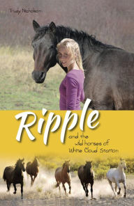 Title: Ripple and the Wild Horses of White Cloud Station, Author: Trudy Nicholson