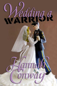Title: Wedding a Warrior, Author: Hannah Conway