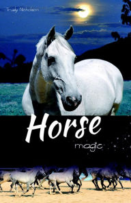 Title: Horse Magic (White Cloud Station, #5), Author: Trudy Nicholson