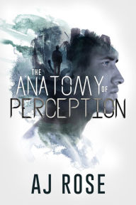 Title: The Anatomy of Perception, Author: AJ Rose