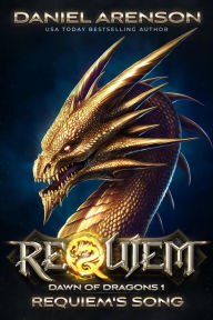 Title: Requiem's Song (Requiem: Dawn of Dragons, #1), Author: Daniel Arenson