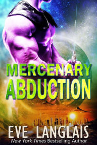 Title: Mercenary Abduction (Alien Abduction, #4), Author: Eve Langlais