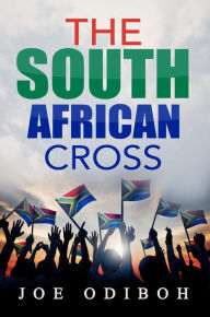 Title: The South African Cross, Author: Joe Odiboh