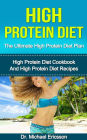 High Protein Diet: The Ultimate High Protein Diet Plan: High Protein Diet Cookbook and High Protein Diet Recipes