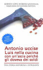 Antonio Uccise Luis Nella Cucina Con Un'Ascia Perché Gli Doveva Dei Soldi