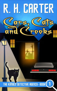 Title: Cars, Cats and Crooks (The Kimble Detective Agency, #1), Author: R H Carter